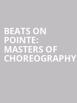 Beats On Pointe: Masters of Choreography at Peacock Theatre